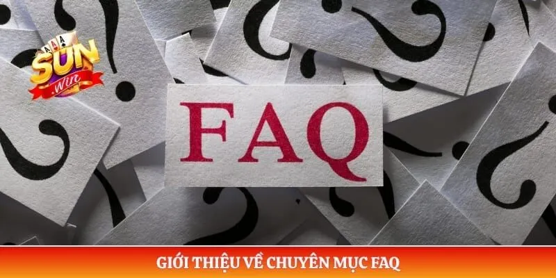Giới thiệu về chuyên mục FAQ
