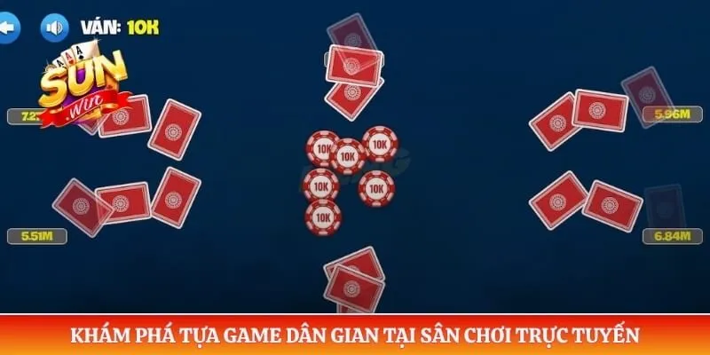 Khám phá tựa game dân gian tại sân chơi trực tuyến
